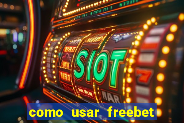 como usar freebet vai de bet